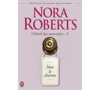 Sous le charme L'hôtel des souvenirs - Nora Roberts - J'ai Lu - broché - Roman