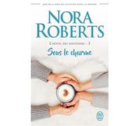 Sous le charme L'hôtel des souvenirs - Nora Roberts - J'ai Lu - Poche - Roman