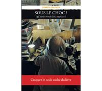 Sous le choc !: Qu’auriez-vous fait à sa place ? Craquez le code caché du livre