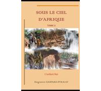 Sous le ciel d'Afrique: L'Enfant-Roi