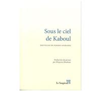 Sous Le Ciel De Kaboul - Nouvelles De Femmes Afghanes