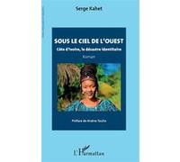 Sous le ciel de l'ouest – Côte d'Ivoire, le désastre identitaire – Roman – L'Harmattan