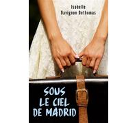 Sous le ciel de Madrid - Isabelle Davignon Dethomas - Librinova - broché - Roman