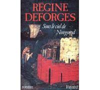 Sous le ciel de Novgorod - Régine Deforges - Fayard - broché - Roman