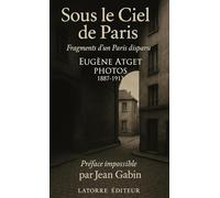 SOUS LE CIEL DE PARIS: Fragments d’un Paris disparu Photos 1887-1913