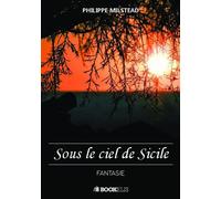 Sous le ciel de Sicile - Philippe Milstead - Bookelis - broché - Roman