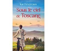 Sous le ciel de Toscane Kat Devereaux (Auteur), Martine Desoille (Traduction), Catherine Delaruelle (Traduction)