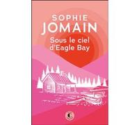 Sous le ciel d'Eagle Bay Sophie Jomain (Auteur)