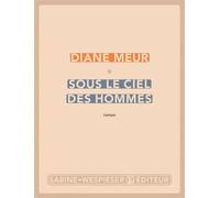 Sous le ciel des hommes - Diane Meur - Sabine Wespieser Eds - broché - Roman