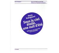 Sous Le Ciel Étoilé, Une Nuit D'été - Réflexions Sur L'anarchie Et La Révolution