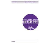 Sous le ciel étoilé, une nuit d'été Réflexions sur l'anarchie et la révolution - Maria Kakogianni - Lundimatin - broché - Essai
