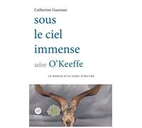 Sous le ciel immense selon O'Keeffe - Catherine Guennec - Ateliers Henry Dougier - broché - Roman