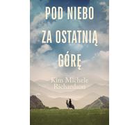 Sous le ciel pour la dernière montagne - Kim Michele Richardson (Buch auf Polnisch)