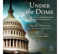 Sous le dôme : politique, crise et architecture au Capitole des États-Unis