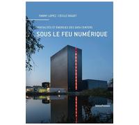 Sous le feu numérique Spatialités et énergies des data centers - Fanny Lopez - Metispresses - broché - Essai