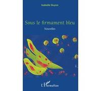 Sous le firmament bleu Isabelle Guyon (Auteur)