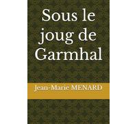Sous le joug de Garmhal