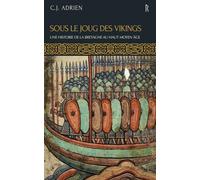 Sous le joug des Vikings: Une histoire de la Bretagne au Haut Moyen Âge