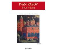 Sous le joug - Ivan Vazov - Fayard - broché - Roman