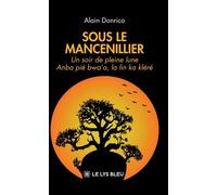 Sous le mancenillier Un soir de pleine lune Anba pié bwa'a, la lin ka kléré - Alain Donrico - Le Lys Bleu - broché - Essai