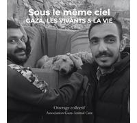 Sous le même ciel: Gaza, les vivants & la vie