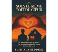 SOUS LE MEME TOIT DU COEUR: Un homme seul face au silence