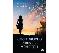 Sous le même toit Jojo Moyes (Auteur)
