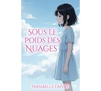 Sous le poids des nuages: Histoire sur les difficultés d'une adolescente au collège et dans la vie familiale