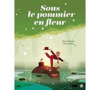 Sous le pommier en fleur Henri Meunier (Auteur), Olivier Latyk (Illustration)