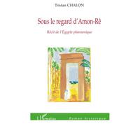 Sous le regard d'Amon-Rê Tristan Chalon (Auteur)