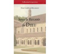 Sous le regard de Dieu Nouvelle édition - Godefroy Belorgey - Traditions Monastiques Eds - broché - Livre