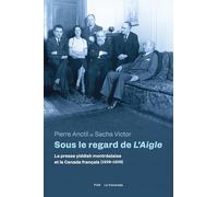 Sous le regard de L'Aigle: La presse yiddish et le Canada français (1929-1939)