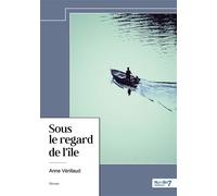 Sous le regard de l'île - Anne Verillaud - Nombre 7 - relié - Récit