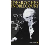 Sous le regard des Dieux : Les quatre vérités d'une grande égyptologue