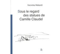Sous le regard des statues de Camille Claudel