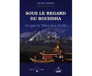 Sous le regard du Bouddha - Ce que le Tibet m'a révélé
