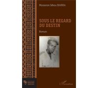 Sous le regard du destin - Massaran Sékou Diarra - L'harmattan - broché - Roman