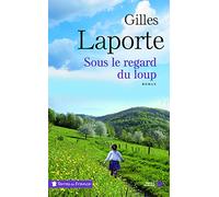 Sous le regard du loup Gilles Laporte (Auteur)