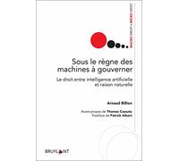 Sous le règne des machines à gouverner - Le droit entre intelligence artificielle et raison naturell