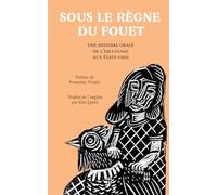 Sous le règne du fouet: Une histoire orale de l’esclavage aux Etats-Unis