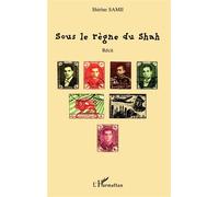 Sous le règne du Shah - Shirine Samii - L'harmattan - broché - Essai