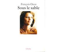 Sous le sable - François Ozon - Arche - broché - Roman