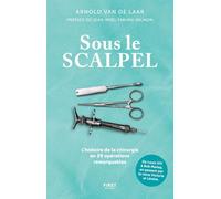 Sous le scalpel: Une histoire de la chirurgie en 29 opérations remarquables, de Louis XIV à Bob Marley en passant par Lénine et l'impératrice Sissi