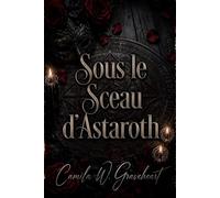 Sous le Sceau d’Astaroth: Une romance paranormale dark romance de passion interdite et de slow burn gothique