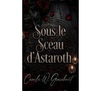 Sous le Sceau d’Astaroth: Une romance paranormale dark romance de passion interdite et de slow burn gothique
