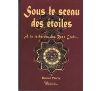 Sous le sceau des étoiles - A la recherche des Rose-Croix