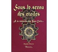 Sous Le Sceau Des Étoiles - A La Recherche Des Rose-Croix