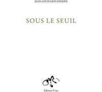 Sous le seuil Jean-Louis Giovannoni (Auteur)