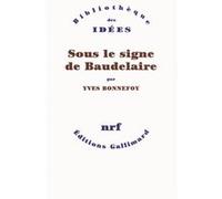 Yves Bonnefoy – Sous le signe de Baudelaire – Essai – Broché – Gallimard