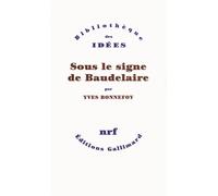 Sous le signe de Baudelaire - Yves Bonnefoy - Gallimard - broché - Essai
